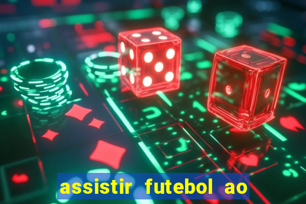 assistir futebol ao vivo multi canais